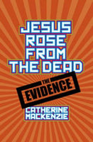Jesus Rose From the Dead the Evidence