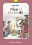 John Calvin What is the Truth