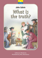 John Calvin What is the Truth