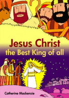 Jesus Christ the Best King of All