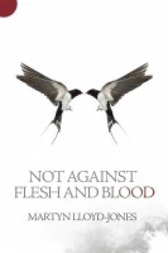 Not Against Flesh and Blood