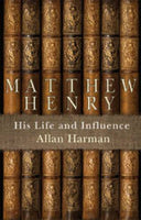 Matthew Henry His Life and Influence