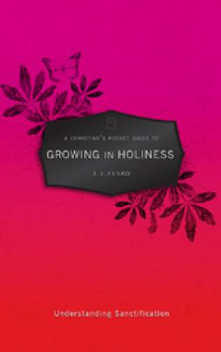 A Christians Pocket Guide to Growing in Holiness