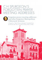 CH Spurgeons Forgotten Prayer Meeting Addresses