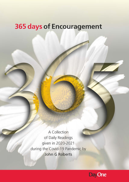 365 Day of encouragement: A Collection of Daily Readings given in 2020-2021 During the Covid Pandemic by John G Roberts