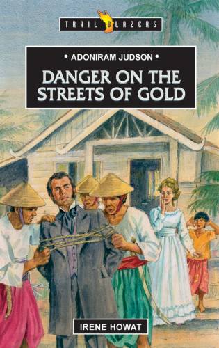Adoniram Judson Danger on the Streets of Gold