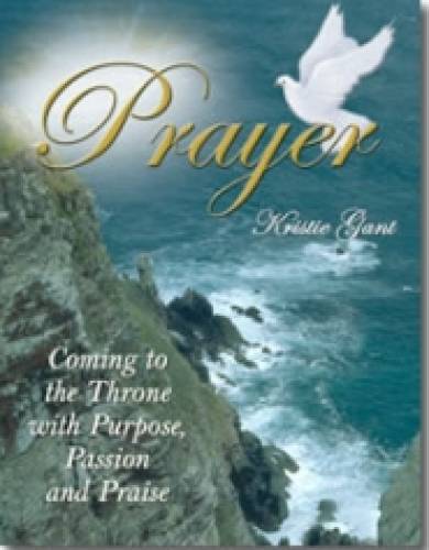 Prayer Coming to the Throne with Purpose Passion and Praise