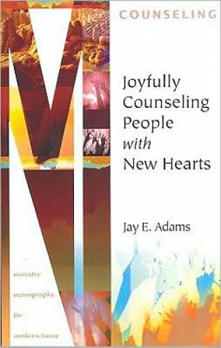 Joyfully Counseling People with New Hearts