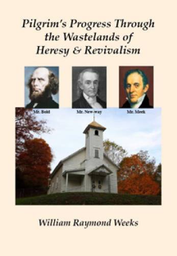 Pilgrims Progress Through the Wasteland of Heresy Revivalism