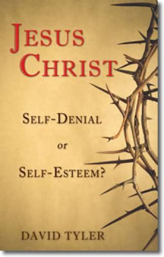 Jesus Christ SelfDenial or SelfEsteem