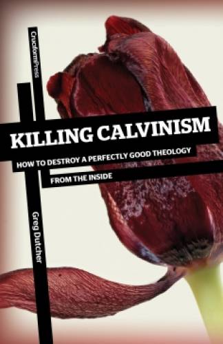 Killing Calvinism