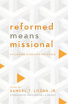 Reformed Means Missional