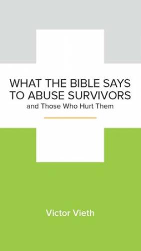 What the Bible Says to Abuse Survivors and Those Who Hurt Them