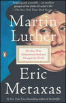 Martin Luther: The Man Who Rediscovered God and Changed the World