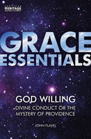 God Willing: Divine Conduct or the Mystery of Providence (Grace Essentials)