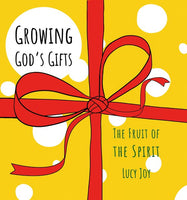 Growing God's Gifts: The Fruit of the Spirit