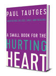 A Small Book for the Hurting Heart: Meditations on Loss, Grief, and Healing