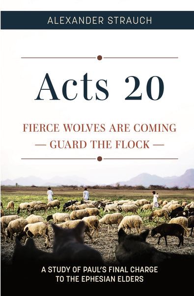 Acts 20: A Study of Paul's Final Charge to the Ephesian Elders
