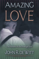 Amazing Love The Parable of the Prodigal Son