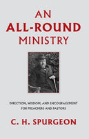 An All-Round Ministry Direction, Wisdom, and Encouragement for Preachers and Pastors