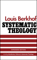 Systematic Theology: EXPANDED EDITION: INCLUDING INTRODUCTORY VOLUME TO SYSTEMATIC THEOLOGY