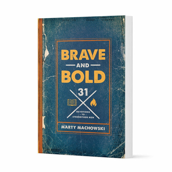 Brave and Bold: 31 Devotions to Strengthen Men