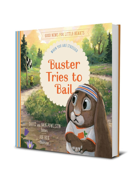Buster Tries To Bail: When You Are Stressed (Good News for Little Hearts)