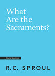 What Are the Sacraments (Crucial Questions)