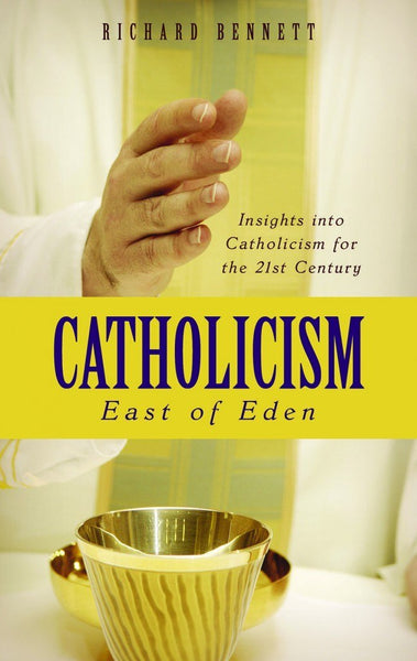 Catholicism: East of Eden: Insights into Catholicism for the 21st Century