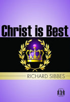 Christ is Best OR ST. PAUL'S STRAIGHT by Richard Sibbes