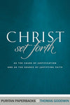 Christ Set Forth AS THE CAUSE OF JUSTIFICATION AND AS THE OBJECT OF JUSTIFYING FAITH