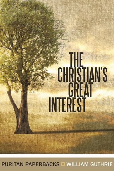 The Christian's Great Interest (Puritan Paperbacks)