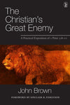 The Christian’s Great Enemy A PRACTICAL EXPOSITION OF I PETER 5:8-11