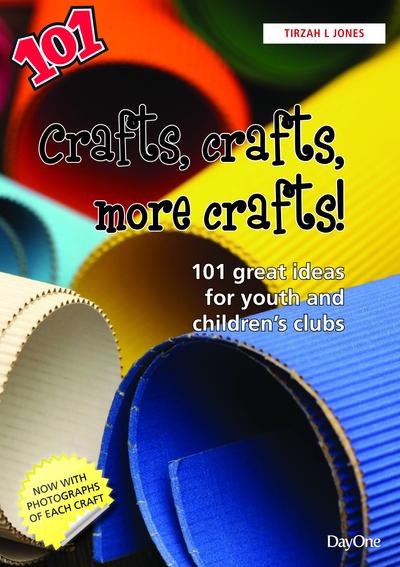 Crafts, Crafts, More Crafts: 101 great ideas for youth and children's clubs