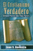 El Cristianismo Verdadero: Sermones Practicos Sobre Temas Vigentes