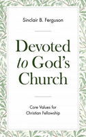 Devoted To God's Church: Core Values for Christian Fellowship