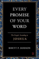 Every Promise of Your Word The Gospel According to Joshua