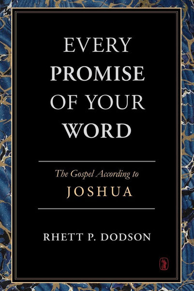 Every Promise of Your Word The Gospel According to Joshua