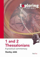 Exploring 1 and 2 Thessalonians: A Practical Commentary