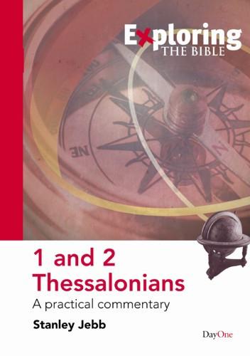 Exploring 1 and 2 Thessalonians: A Practical Commentary
