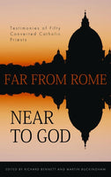 Far From Rome Near To God Testimonies of Fifty Converted Catholic Priests