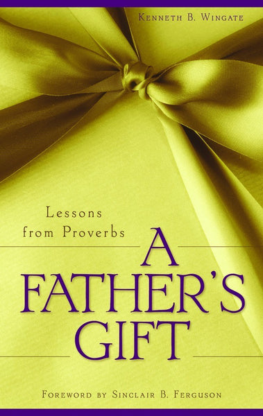 A Father’s Gift Lessons from Proverbs
