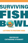 Surviving the Fishbowl: Letters to Pastors’ Kids)