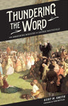 Thundering the Word: The Awakening Ministry of George Whitefield