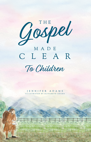 The Gospel Made Clear to Children