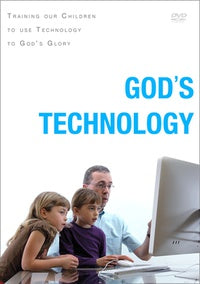 God’s Technology: Teaching Our Children To Use Technology To God's Glory - DVD