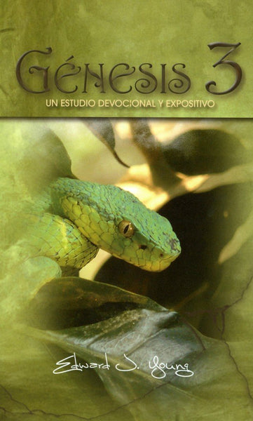 Genesis 3: Un Estudio Devocional Y Expositivo Genesis 3: Devotional