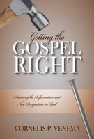 Getting the Gospel Right Assessing the Reformation and New Perspectives on Paul