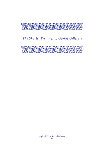 The Shorter Writings of George Gillespie, Volume 1