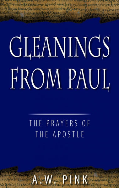 Gleanings From Paul The Prayers of the Apostle